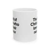 The Kind of Christian Who Loves Their Neighbor Mug 11oz (White & Black)-Mug-The Original God Ain't Petty But I Am