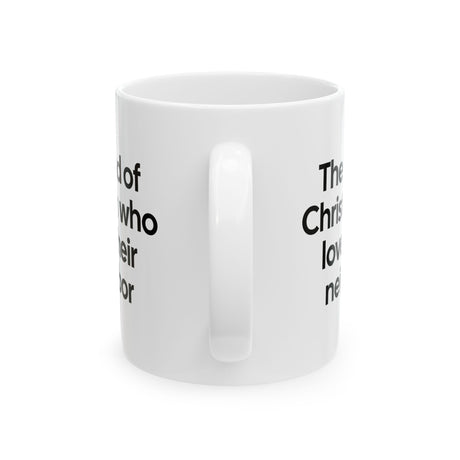 The Kind of Christian Who Loves Their Neighbor Mug 11oz (White & Black)-Mug-The Original God Ain't Petty But I Am
