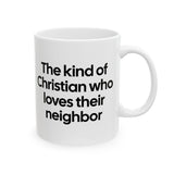 The Kind of Christian Who Loves Their Neighbor Mug 11oz (White & Black)-Mug-The Original God Ain't Petty But I Am