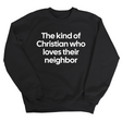 The Kind of Christian Who Loves Their Neighbor Unisex Sweatshirt-Sweatshirt-The Original God Ain't Petty But I Am