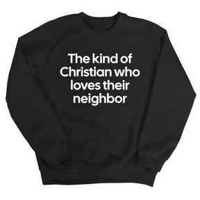 The Kind of Christian Who Loves Their Neighbor Unisex Sweatshirt-Sweatshirt-The Original God Ain't Petty But I Am