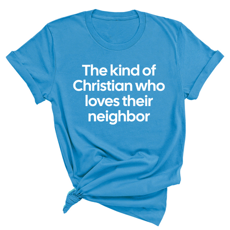 The Kind of Christian Who Loves Their Neighbor Unisex Tee-T-Shirt-The Original God Ain't Petty But I Am