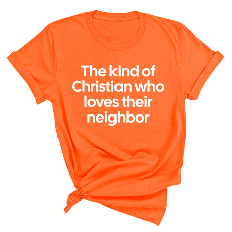 The Kind of Christian Who Loves Their Neighbor Unisex Tee-T-Shirt-The Original God Ain't Petty But I Am