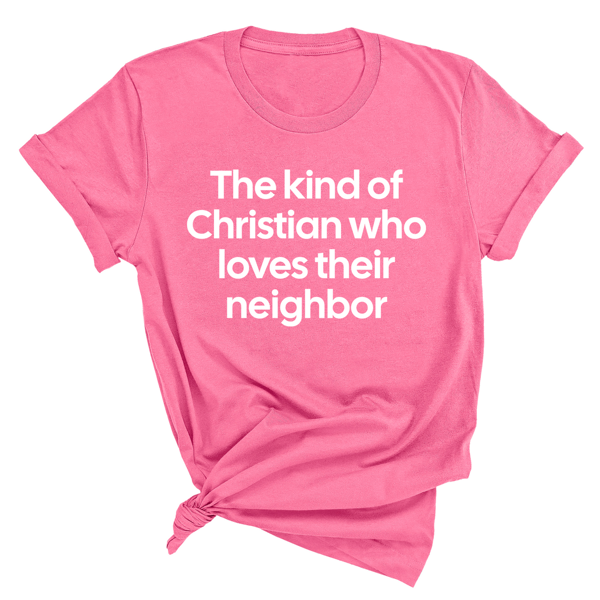 The Kind of Christian Who Loves Their Neighbor Unisex Tee-T-Shirt-The Original God Ain't Petty But I Am