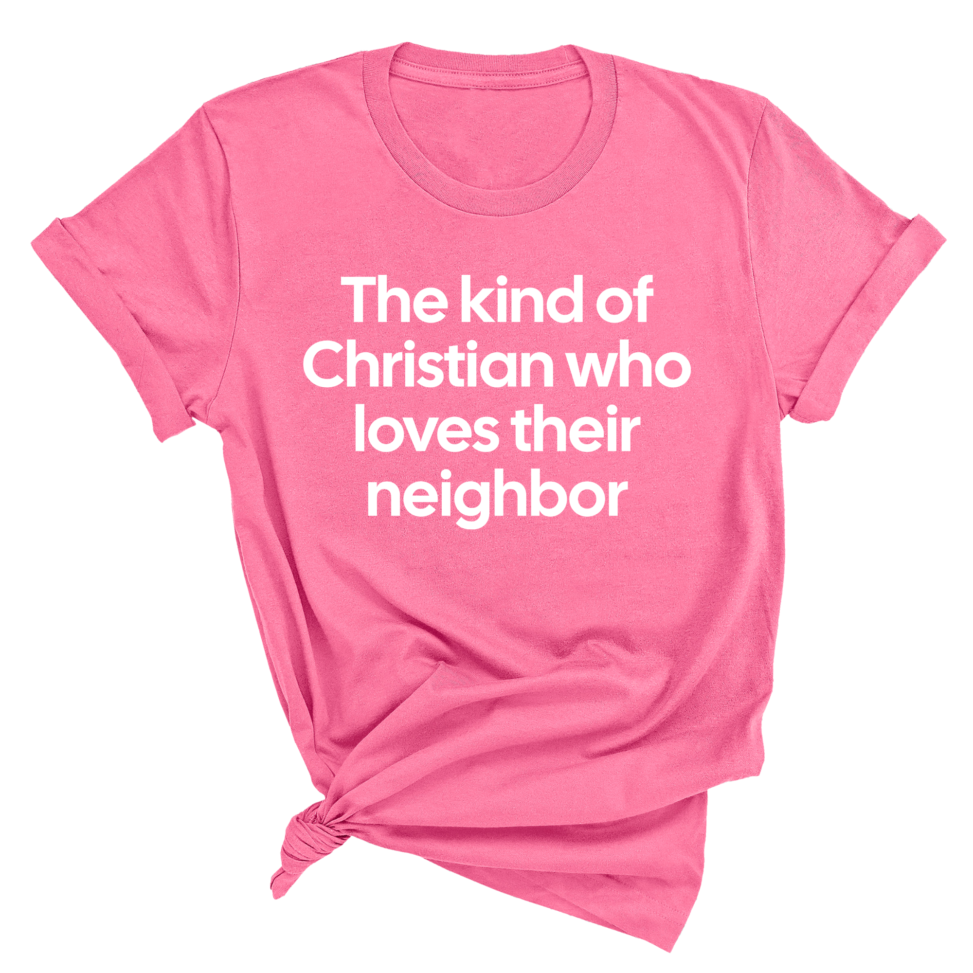 The Kind of Christian Who Loves Their Neighbor Unisex Tee-T-Shirt-The Original God Ain't Petty But I Am