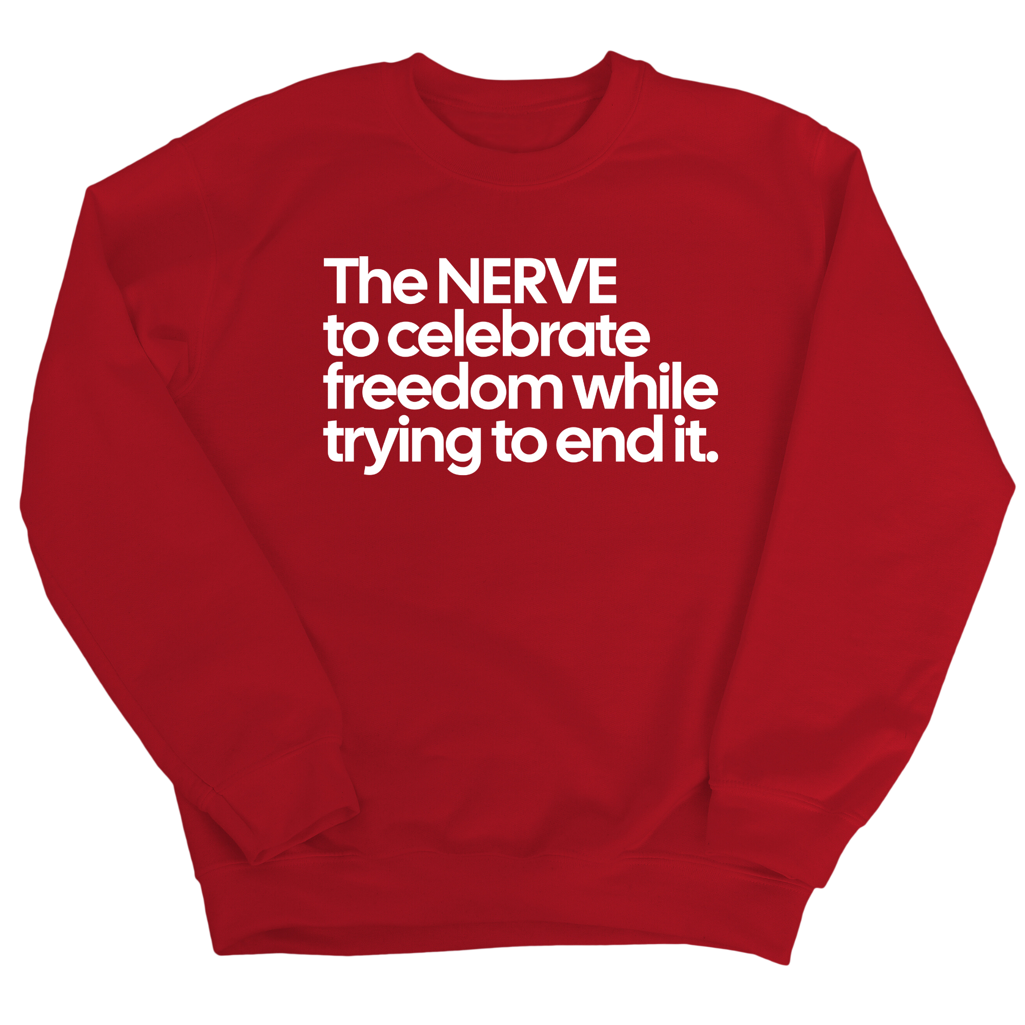 The NERVE to celebrate freedom while trying to end it Unisex Sweatshirt-Sweatshirt-The Original God Ain't Petty But I Am