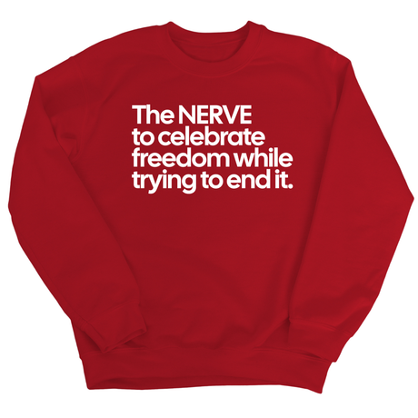 The NERVE to celebrate freedom while trying to end it Unisex Sweatshirt-Sweatshirt-The Original God Ain't Petty But I Am
