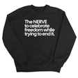 The NERVE to celebrate freedom while trying to end it Unisex Sweatshirt-Sweatshirt-The Original God Ain't Petty But I Am
