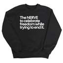 The NERVE to celebrate freedom while trying to end it Unisex Sweatshirt-Sweatshirt-The Original God Ain't Petty But I Am