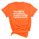 The NERVE to celebrate freedom while trying to end it Unisex Tee-T-Shirt-The Original God Ain't Petty But I Am