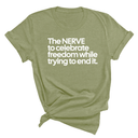 The NERVE to celebrate freedom while trying to end it Unisex Tee-T-Shirt-The Original God Ain't Petty But I Am