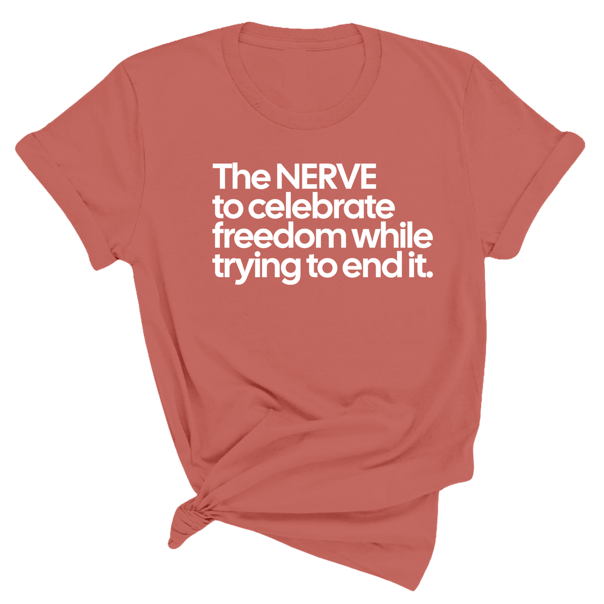 The NERVE to celebrate freedom while trying to end it Unisex Tee-T-Shirt-The Original God Ain't Petty But I Am