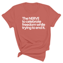 The NERVE to celebrate freedom while trying to end it Unisex Tee-T-Shirt-The Original God Ain't Petty But I Am