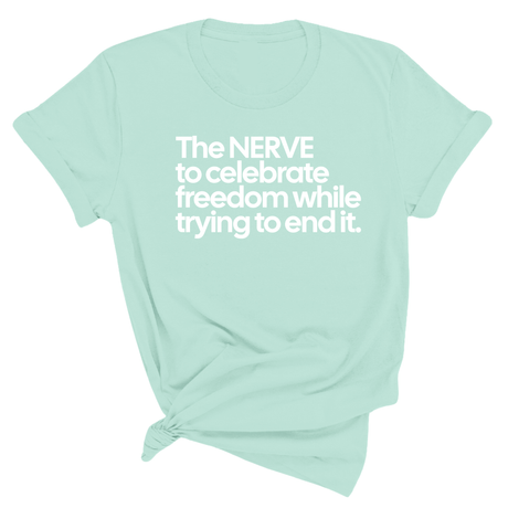 The NERVE to celebrate freedom while trying to end it Unisex Tee-T-Shirt-The Original God Ain't Petty But I Am