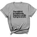 The NERVE to celebrate freedom while trying to end it Unisex Tee-T-Shirt-The Original God Ain't Petty But I Am