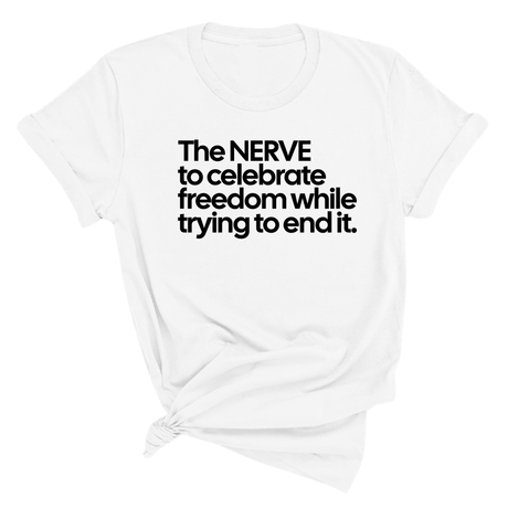The NERVE to celebrate freedom while trying to end it Unisex Tee-T-Shirt-The Original God Ain't Petty But I Am