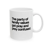 The Party of Family Values Got Pray and Prey Confused Mug 11oz (White & Black)-Mug-The Original God Ain't Petty But I Am