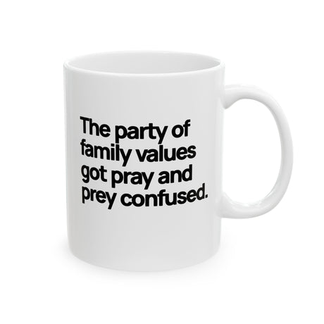The Party of Family Values Got Pray and Prey Confused Mug 11oz (White & Black)-Mug-The Original God Ain't Petty But I Am