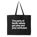 The Party of Family Values Got Pray and Prey Confused Tote bag-Tote Bag-The Original God Ain't Petty But I Am