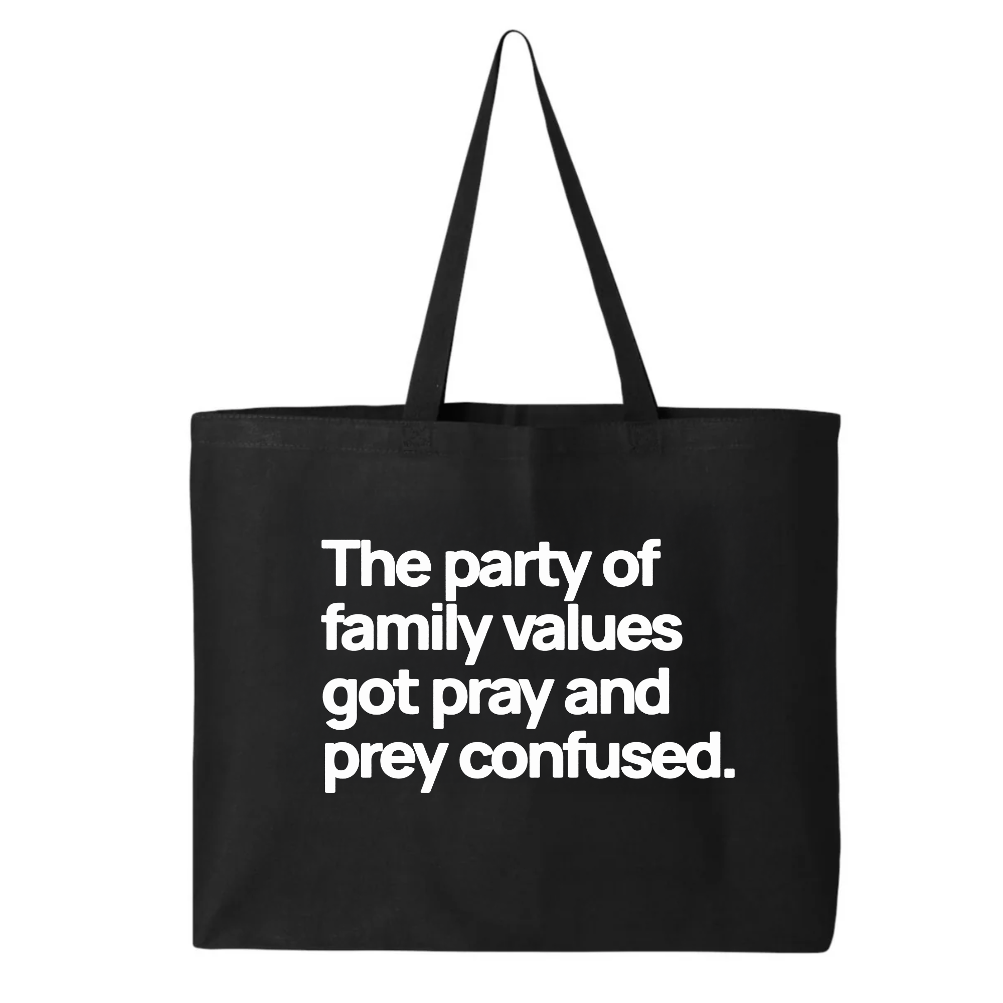 The Party of Family Values Got Pray and Prey Confused Tote bag-Tote Bag-The Original God Ain't Petty But I Am
