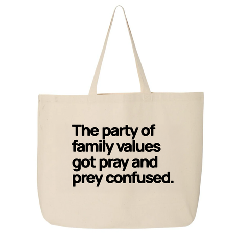 The Party of Family Values Got Pray and Prey Confused Tote bag-Tote Bag-The Original God Ain't Petty But I Am