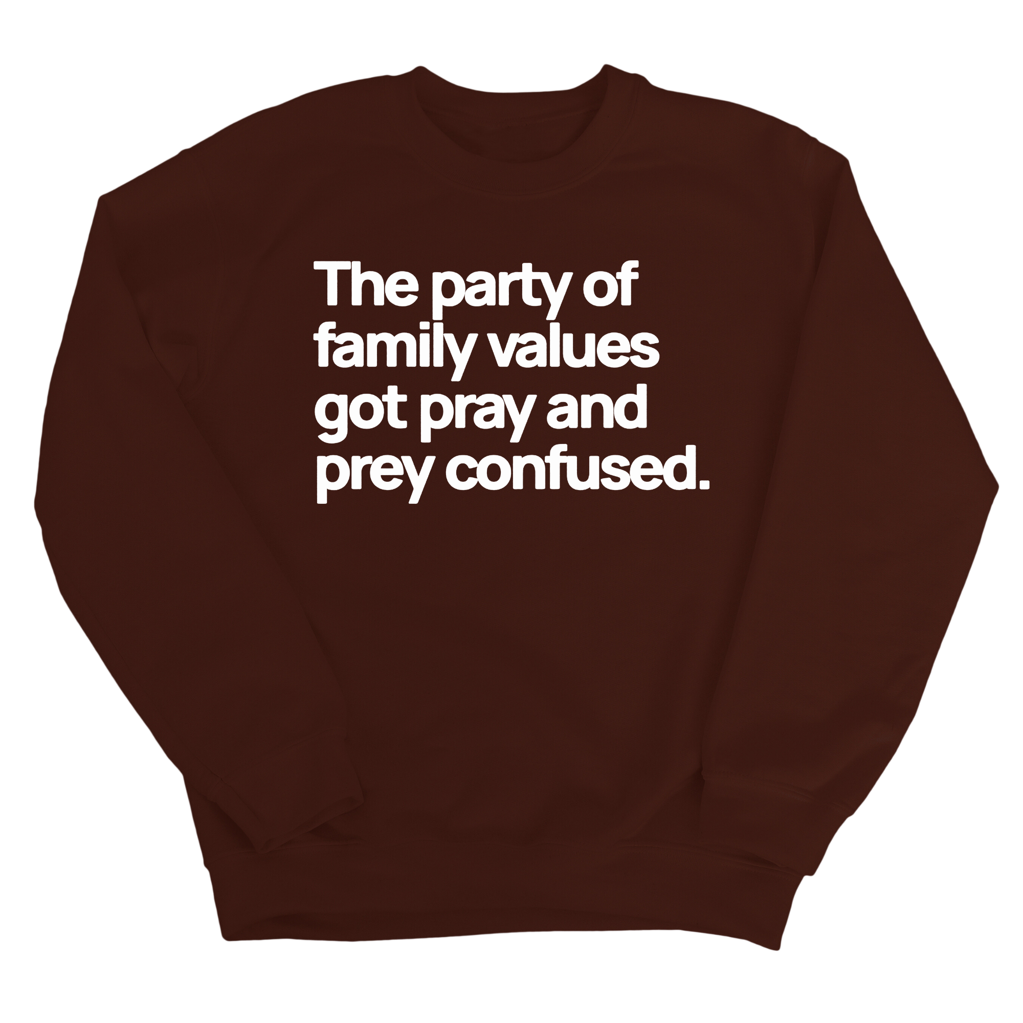 The Party of Family Values Got Pray and Prey Confused Unisex Sweatshirt-Sweatshirt-The Original God Ain't Petty But I Am