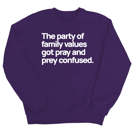 The Party of Family Values Got Pray and Prey Confused Unisex Sweatshirt-Sweatshirt-The Original God Ain't Petty But I Am