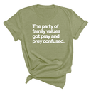 The Party of Family Values Got Pray and Prey Confused Unisex Tee-T-Shirt-The Original God Ain't Petty But I Am