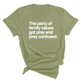The Party of Family Values Got Pray and Prey Confused Unisex Tee-T-Shirt-The Original God Ain't Petty But I Am