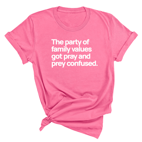 The Party of Family Values Got Pray and Prey Confused Unisex Tee-T-Shirt-The Original God Ain't Petty But I Am