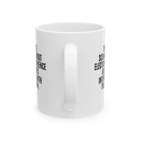 The People Screaming About Election Interference Are the Ones Interfering With the Election Mug 11oz (White & Black)-Mug-The Original God Ain't Petty But I Am