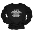 The People Screaming About Election Interference Are the Ones Interfering With the Election Unisex Long Sleeved Tee-Long Sleeved T-Shirt-The Original God Ain't Petty But I Am
