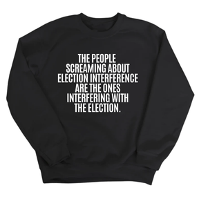 The People Screaming About Election Interference Are the Ones Interfering With the Election Unisex Sweatshirt-Sweatshirt-The Original God Ain't Petty But I Am