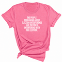 The People Screaming About Election Interference Are the Ones Interfering With the Election Unisex Tee-T-Shirt-The Original God Ain't Petty But I Am