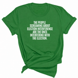 The People Screaming About Election Interference Are the Ones Interfering With the Election Unisex Tee-T-Shirt-The Original God Ain't Petty But I Am