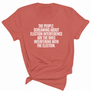The People Screaming About Election Interference Are the Ones Interfering With the Election Unisex Tee-T-Shirt-The Original God Ain't Petty But I Am