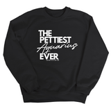 The Pettiest Aquarius Ever Unisex Sweatshirt-Sweatshirt-The Original God Ain't Petty But I Am