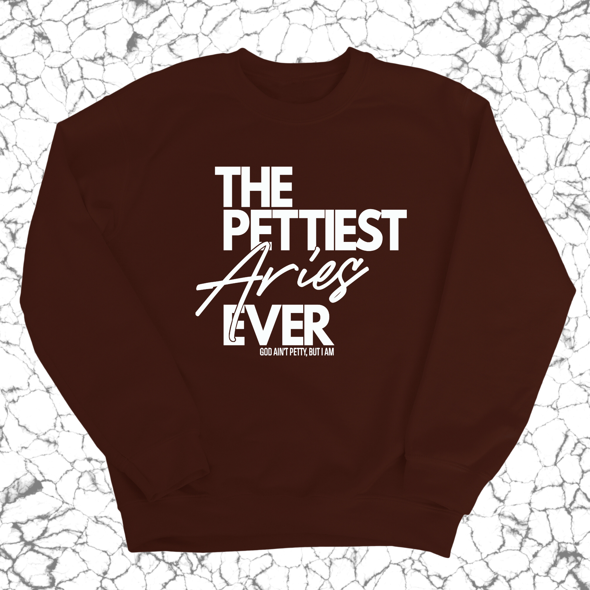 The Pettiest Aries Ever Unisex Sweatshirt-Sweatshirt-The Original God Ain't Petty But I Am