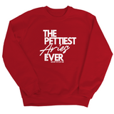 The Pettiest Aries Ever Unisex Sweatshirt-Sweatshirt-The Original God Ain't Petty But I Am