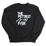 The Pettiest Aries Ever Unisex Sweatshirt-Sweatshirt-The Original God Ain't Petty But I Am