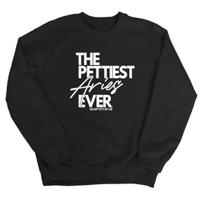 The Pettiest Aries Ever Unisex Sweatshirt-Sweatshirt-The Original God Ain't Petty But I Am