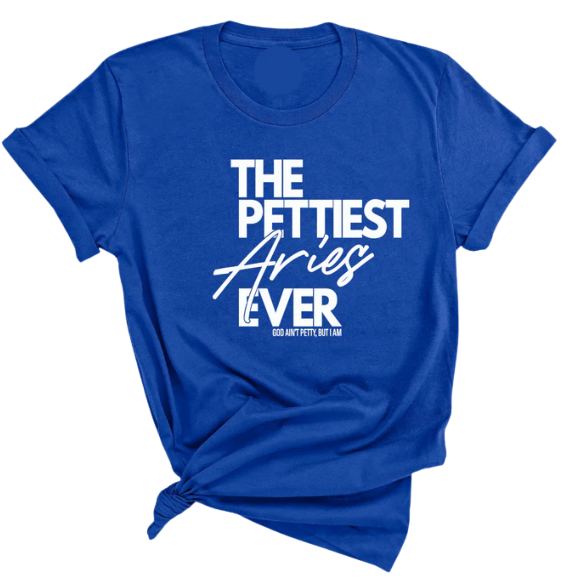 The Pettiest Aries Ever Unisex Tee-T-Shirt-The Original God Ain't Petty But I Am