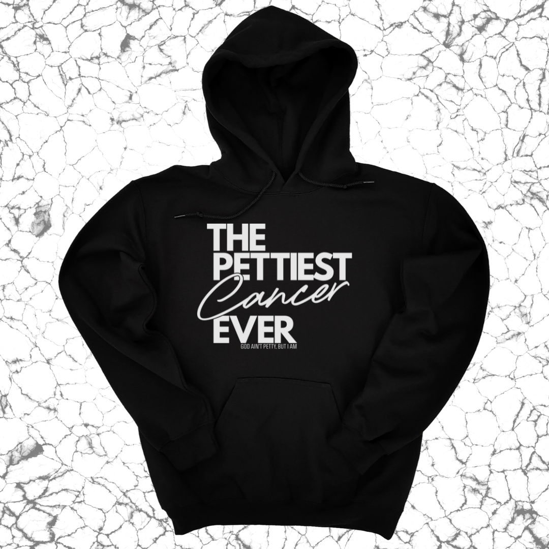 The Pettiest Cancer Ever Unisex Hoodie-Hoodie-The Original God Ain't Petty But I Am