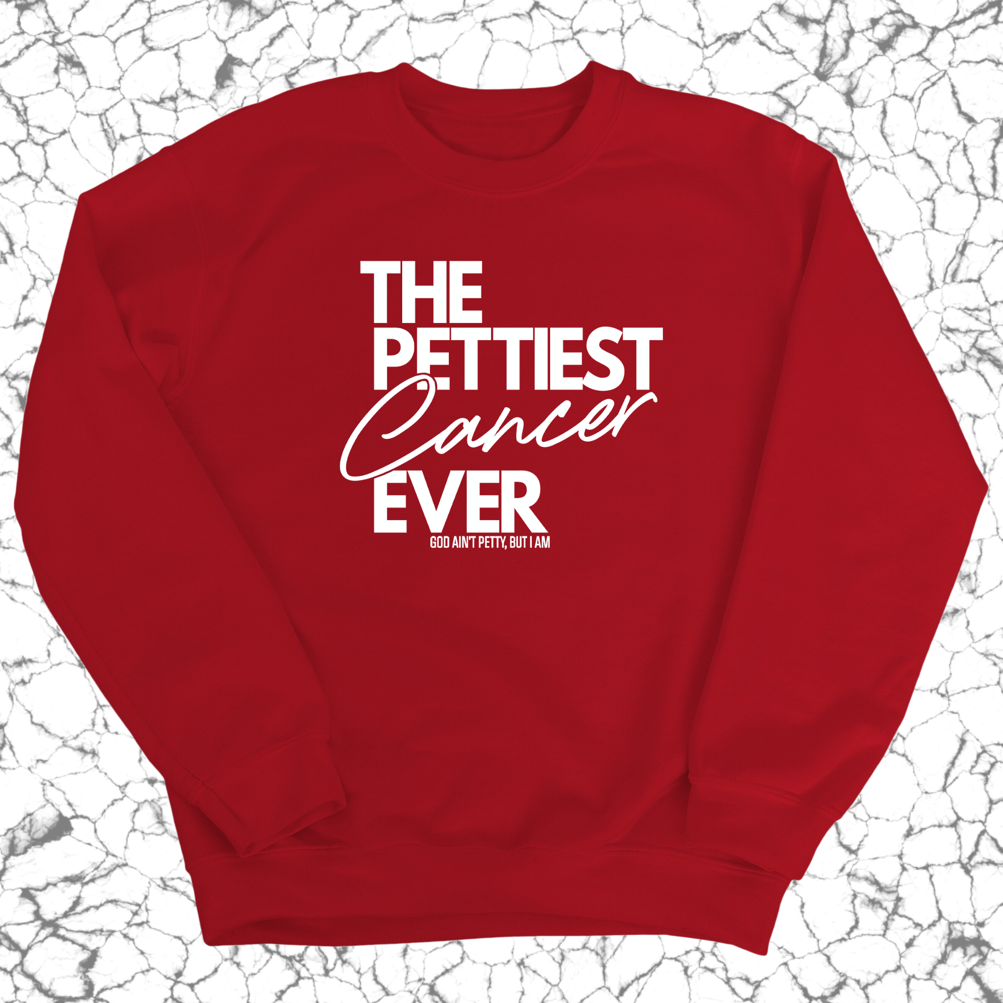 The Pettiest Cancer Ever Unisex Sweatshirt-Sweatshirt-The Original God Ain't Petty But I Am