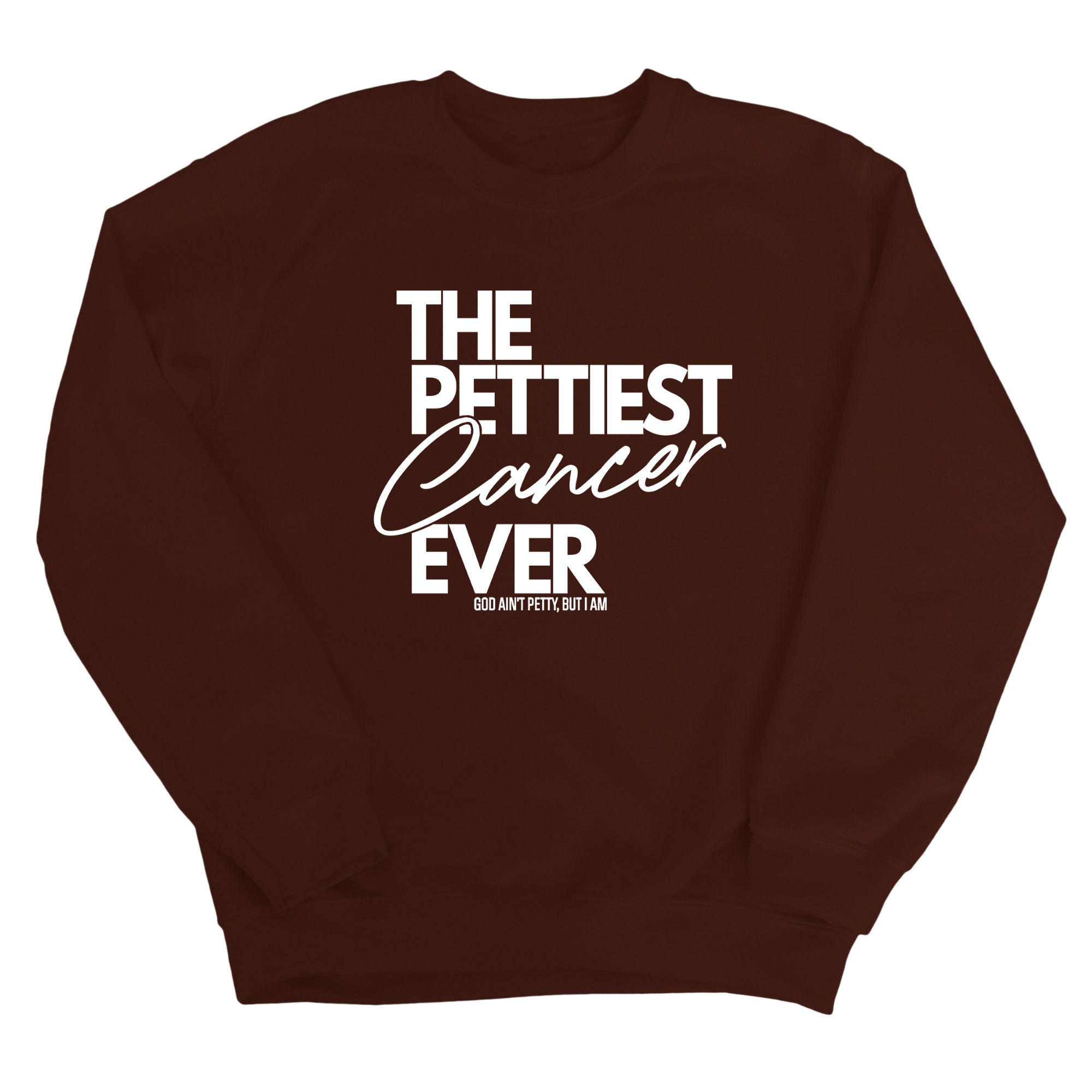 The Pettiest Cancer Ever Unisex Sweatshirt-Sweatshirt-The Original God Ain't Petty But I Am