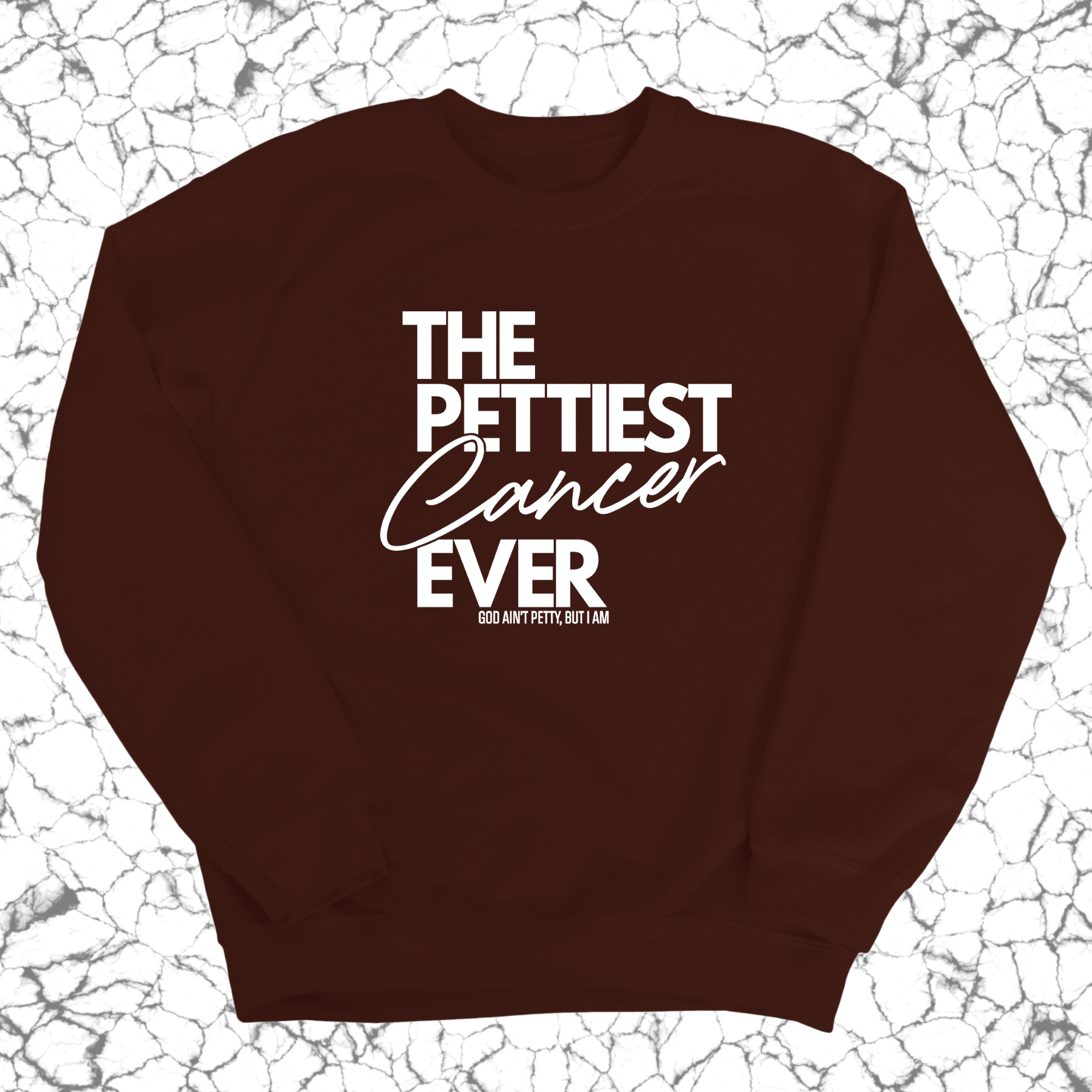The Pettiest Cancer Ever Unisex Sweatshirt-Sweatshirt-The Original God Ain't Petty But I Am