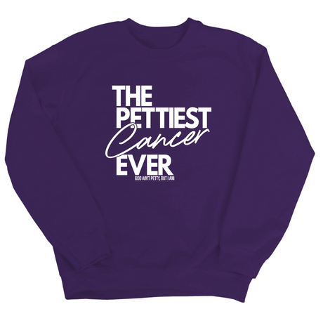 The Pettiest Cancer Ever Unisex Sweatshirt-Sweatshirt-The Original God Ain't Petty But I Am