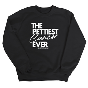 The Pettiest Cancer Ever Unisex Sweatshirt-Sweatshirt-The Original God Ain't Petty But I Am