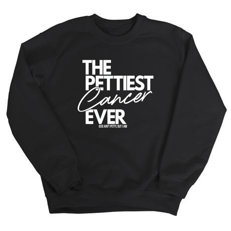 The Pettiest Cancer Ever Unisex Sweatshirt-Sweatshirt-The Original God Ain't Petty But I Am