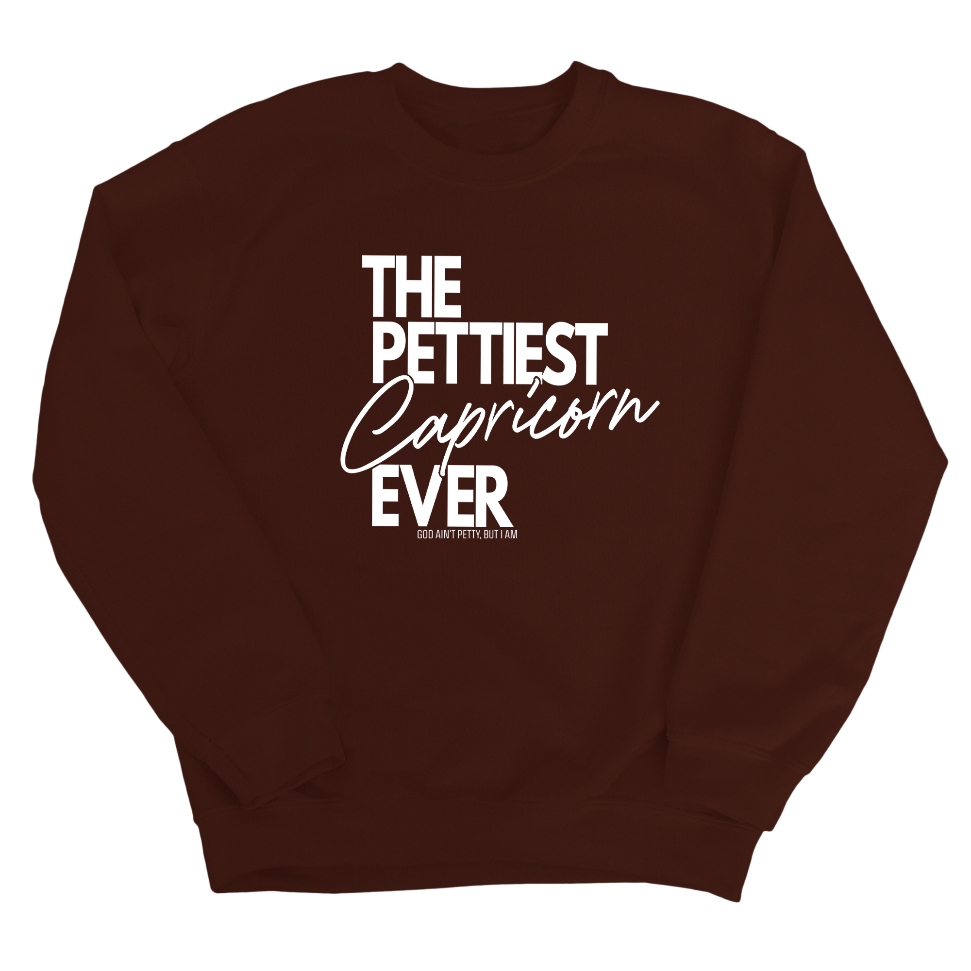 The Pettiest Capricorn Ever Unisex Sweatshirt-Sweatshirt-The Original God Ain't Petty But I Am